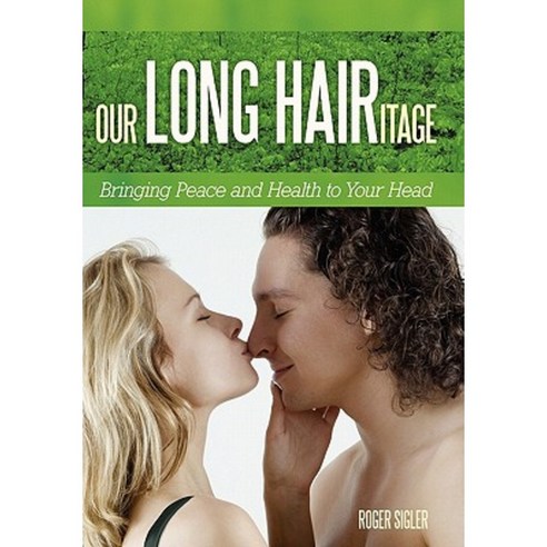 Our Long Hairitage: Bringing Peace and Health to Your Head Hardcover, WestBow Press