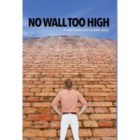 No Wall Too High: A Real David and Goliath Story Hardcover, Mill City Press, Inc.