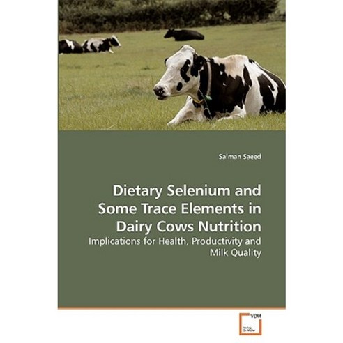 Dietary Selenium and Some Trace Elements in Dairy Cows Nutrition Paperback, VDM Verlag