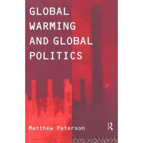 Global Warming and Global Politics Paperback, Taylor & Francis