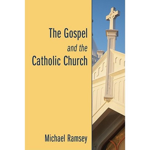 The Gospel and the Catholic Church Paperback, Wipf & Stock Publishers