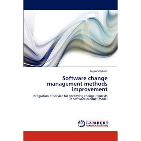 Software Change Management Methods Improvement Paperback, LAP Lambert Academic Publishing