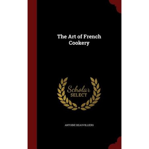 The Art of French Cookery Hardcover, Andesite Press