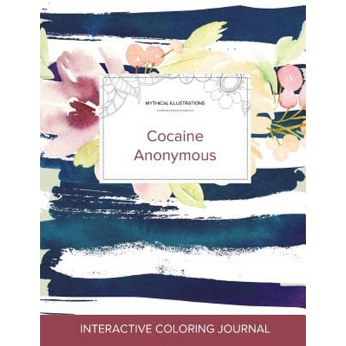 Adult Coloring Journal: Cocaine Anonymous (Mythical Illustrations Nautical Floral) Paperback, Adult Coloring Journal Press