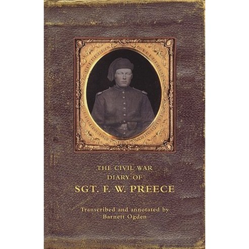 The Civil War Diary of Sgt. F.W. Preece Paperback, Booksurge Publishing