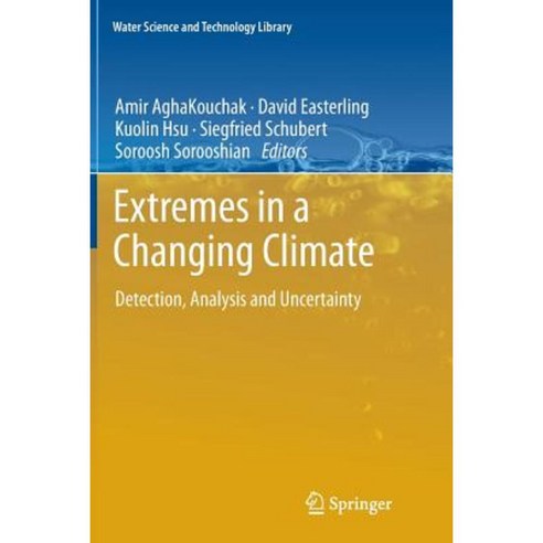 Extremes in a Changing Climate: Detection Analysis and Uncertainty Paperback, Springer