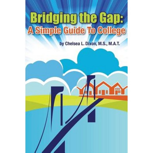 Bridging the Gap: A Simple Guide to College Paperback, Open Door Publications