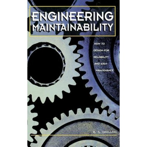 Engineering Maintainability:: How to Design for Reliability and Easy Maintenance Hardcover, Gulf Professional Publishing