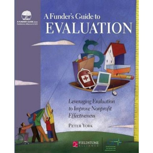 Funder''s Guide to Evaluation: Leveraging Evaluation to Improve Nonprofit Effectiveness Hardcover, Fieldstone Alliance