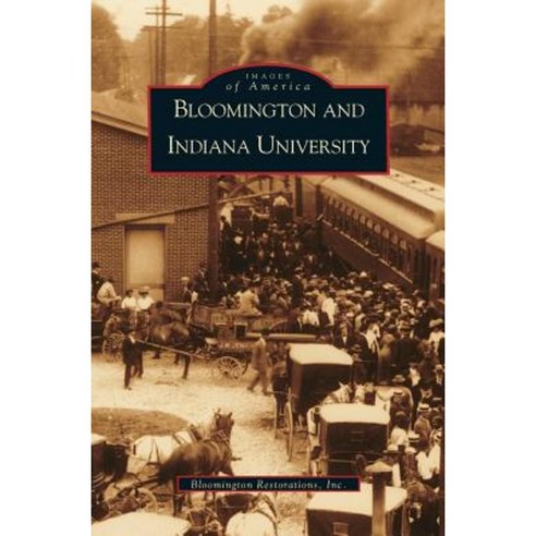Bloomington and Indiana University in Hardcover, Arcadia Publishing Library Editions