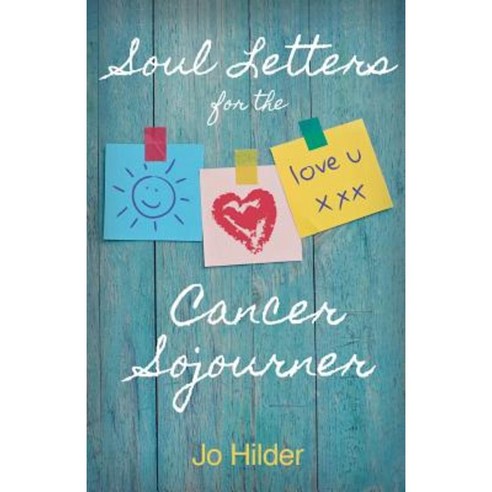Soul Letters for the Cancer Sojourner Paperback, Joann Hilder