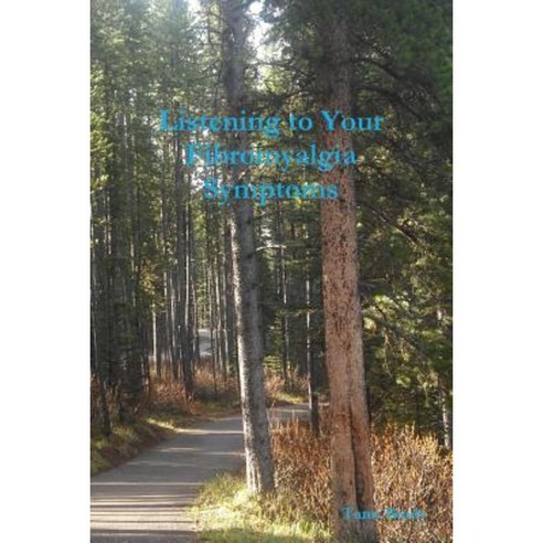 Listening to Your Fibromyalgia Symptoms Paperback, Lulu.com