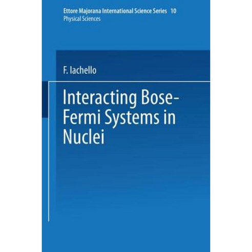 Interacting Bose-Fermi Systems in Nuclei Paperback, Springer
