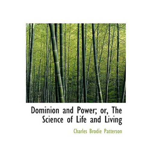 Dominion and Power; Or the Science of Life and Living Hardcover, BiblioLife
