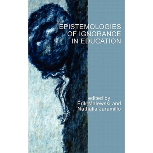 Epistemologies of Ignorance in Education (Hc) Hardcover, Information Age Publishing