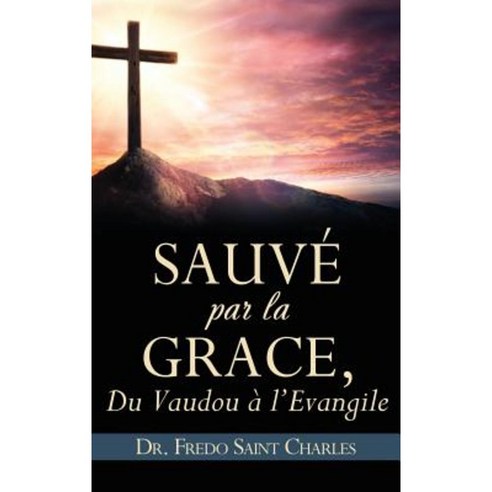 Sauve Par La Grace Hardcover, Xulon Press