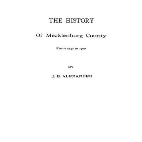 The History of Mecklenburg County [Nc] Paperback, Clearfield