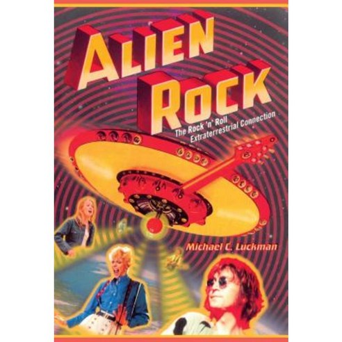 Alien Rock: The Rock ''n'' Roll Extraterrestrial Connection Paperback, Pocket Books