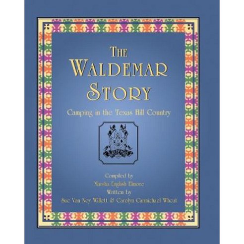 The Waldemar Story: Camping in the Texas Hill Country Paperback, Eakin Press