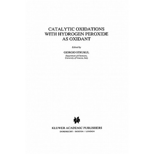 Catalytic Oxidations with Hydrogen Peroxide as Oxidant Paperback, Springer