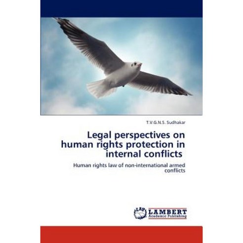 Legal Perspectives on Human Rights Protection in Internal Conflicts Paperback, LAP Lambert Academic Publishing