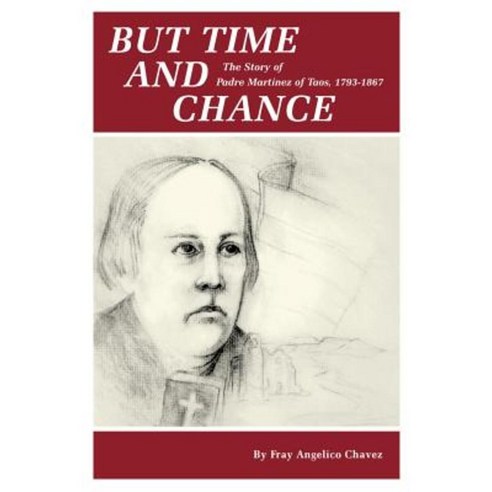 But Time and Change: The Story of Padre Martinez of Taos 1793-1867 Paperback, Sunstone Press