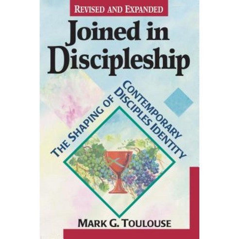 Joined in Discipleship: The Shaping of Contemporary Disciples Identity Paperback, Chalice Press