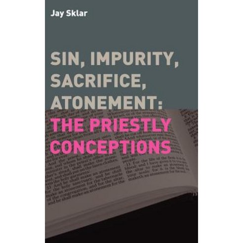 Sin Impurity Sacrifice Atonement: The Priestly Conceptions Hardcover, Sheffield Phoenix Press Ltd