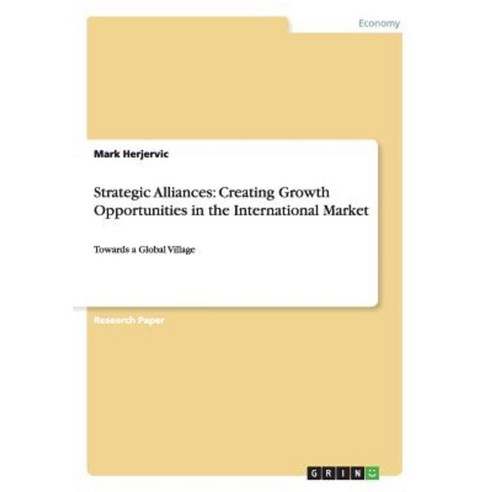 Strategic Alliances: Creating Growth Opportunities in the International Market Paperback, Grin Publishing