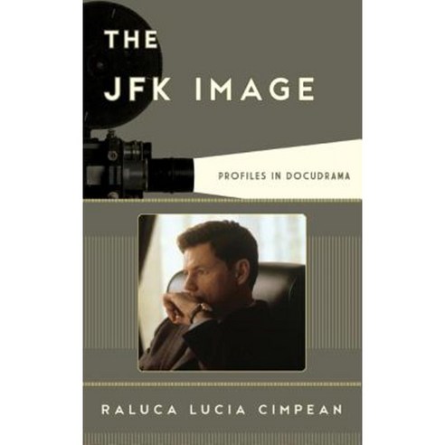 The JFK Image: Profiles in Docudrama Hardcover, Rowman & Littlefield Publishers