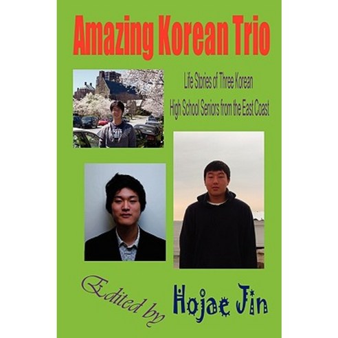 Amazing Korean Trio: Life Stories of Three Korean High School Seniors from the East Coast Paperback, Hermit Kingdom Press