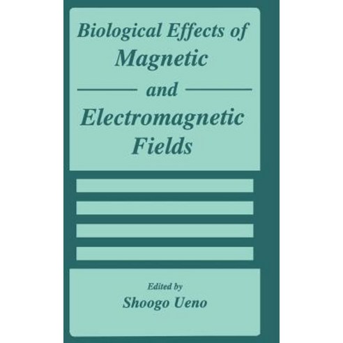 Biological Effects of Magnetic and Electromagnetic Fields Hardcover, Springer