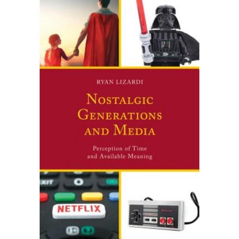 Nostalgic Generations and Media: Perception of Time and Available Meaning Hardcover, Lexington Books