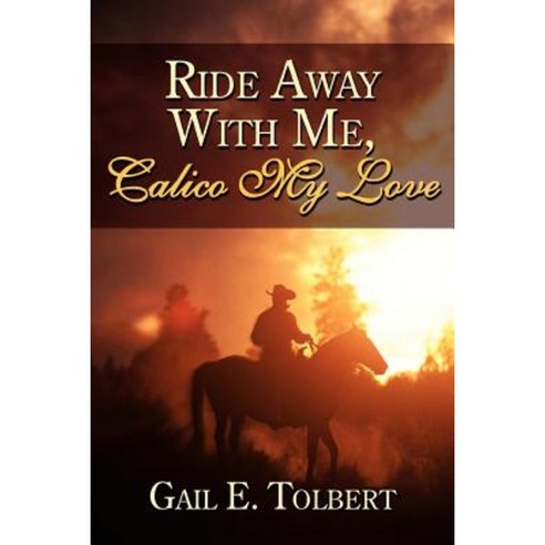 Ride Away with Me Calico My Love Paperback, Authorhouse