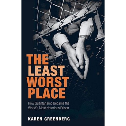 The Least Worst Place: How Guantanamo Became the World''s Most Notorious Prison Hardcover, OUP Oxford