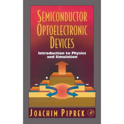 Semiconductor Optoelectronic Devices: Introduction to Physics and Simulation Hardcover, Academic Press