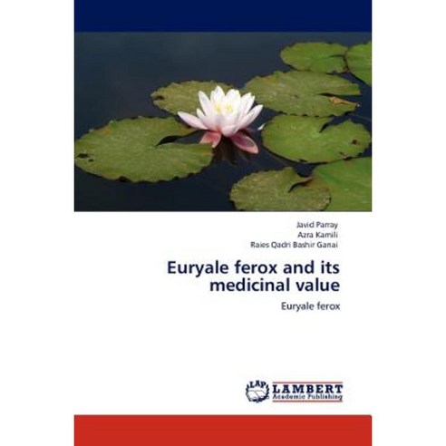 Euryale Ferox and Its Medicinal Value Paperback, LAP Lambert Academic Publishing