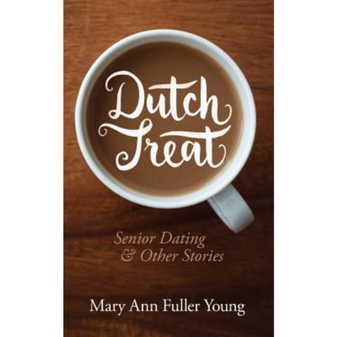 Dutch Treat Senior Dating and Other Stories Paperback, Mary Ann Fuller Young