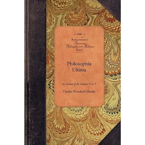 Philosophia Ultima Vol 2: Or Science of the Sciences Vol. 2 Paperback, Applewood Books