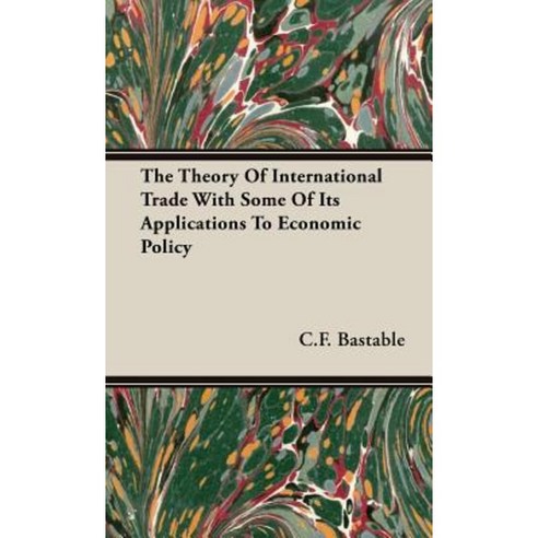 The Theory of International Trade with Some of Its Applications to Economic Policy Hardcover, Obscure Press