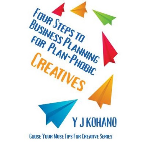 Four Steps to Business Planning for the Plan-Phobic Creative Paperback, Kochanowski Enterprises