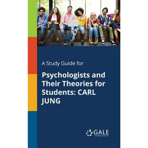 A Study Guide for Psychologists and Their Theories for Students: Carl Jung Paperback, Gale, Study Guides