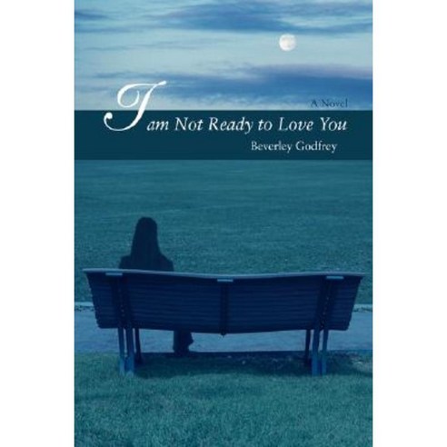 I Am Not Ready to Love You Hardcover, iUniverse