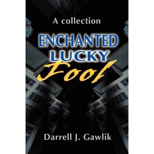 Enchanted Lucky Fool: A Collection Paperback, Writers Club Press