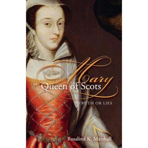Mary Queen of Scots: Truth or Lies Paperback, St Andrew Press