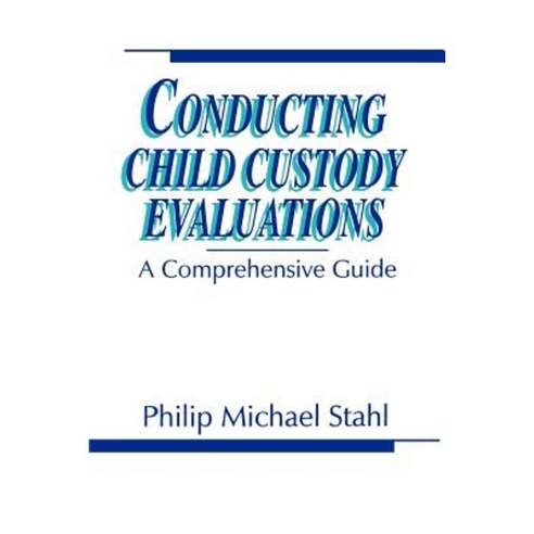 Conducting Child Custody Evaluations: A Comprehensive Guide Paperback, Sage Publications, Inc