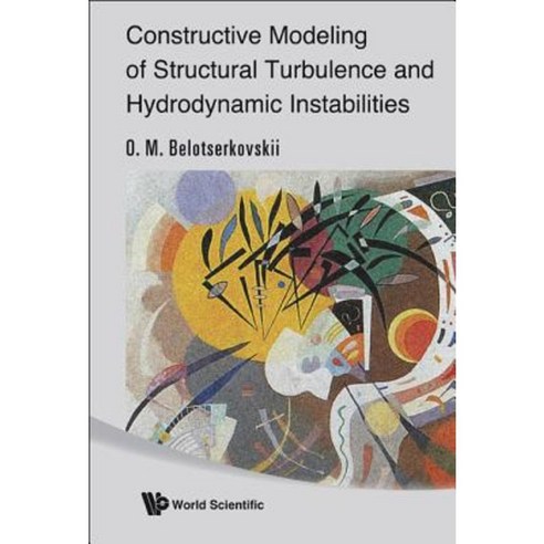 Constructive Modeling of Structural Turbulence and Hydrodynamic Instabilities Hardcover, World Scientific Publishing Company
