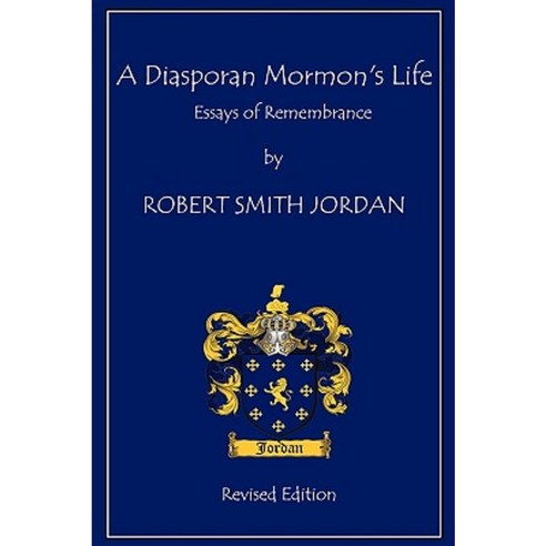 A Diasporan Mormon''s Life: Essays of Remembrance Paperback, iUniverse