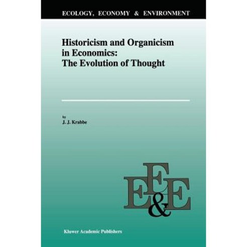 Historicism and Organicism in Economics: The Evolution of Thought Paperback, Springer