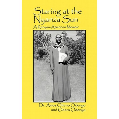 Staring at the Nyanza Sun: A Kenyan-American Memoir Paperback, Spear & Shield Publishing